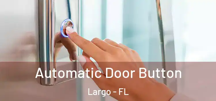  Automatic Door Button Largo - FL
