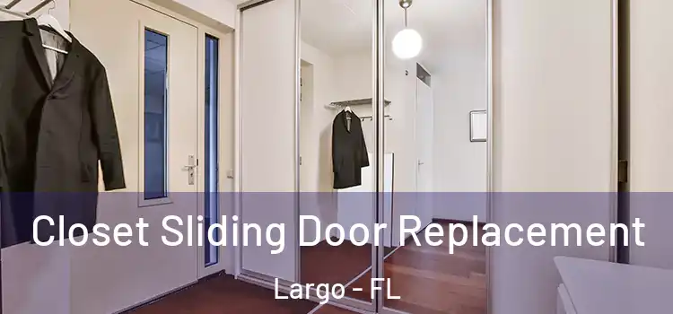 Closet Sliding Door Replacement Largo - FL