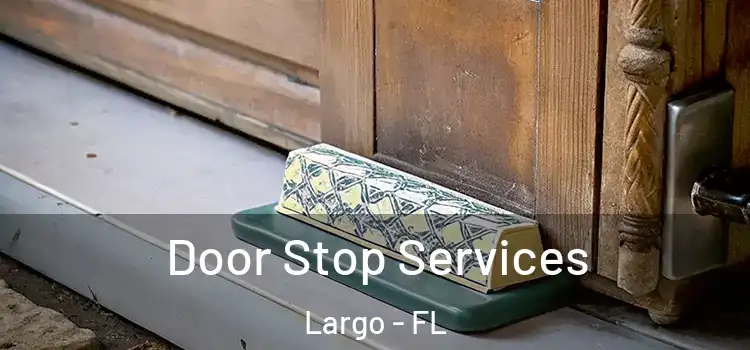 Door Stop Services Largo - FL