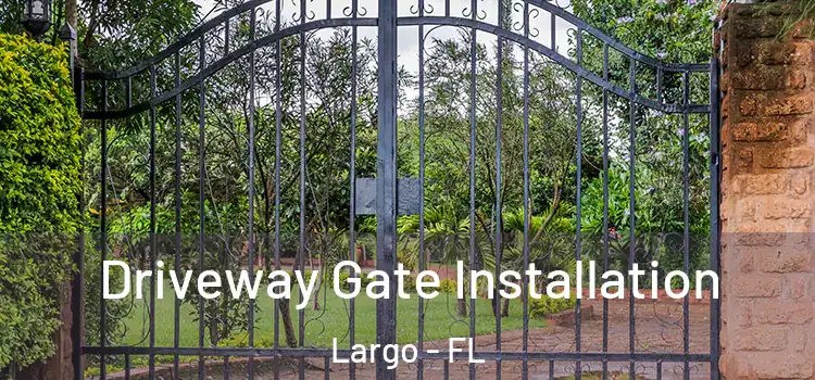  Driveway Gate Installation Largo - FL