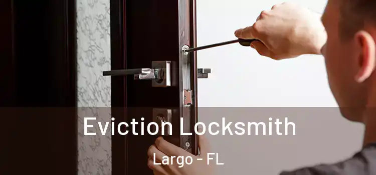  Eviction Locksmith Largo - FL