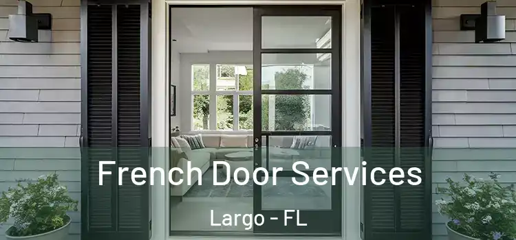  French Door Services Largo - FL