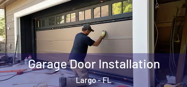  Garage Door Installation Largo - FL