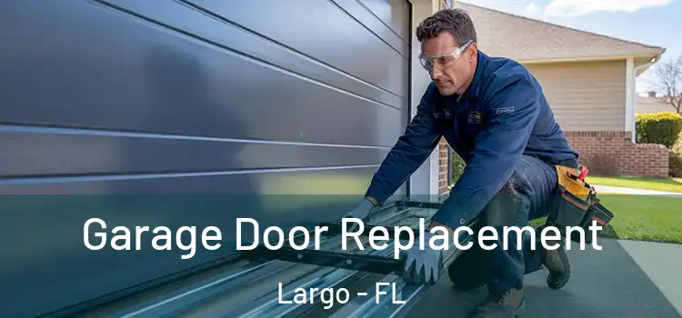  Garage Door Replacement Largo - FL