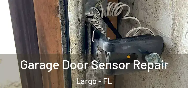  Garage Door Sensor Repair Largo - FL