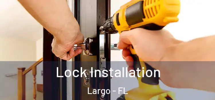  Lock Installation Largo - FL