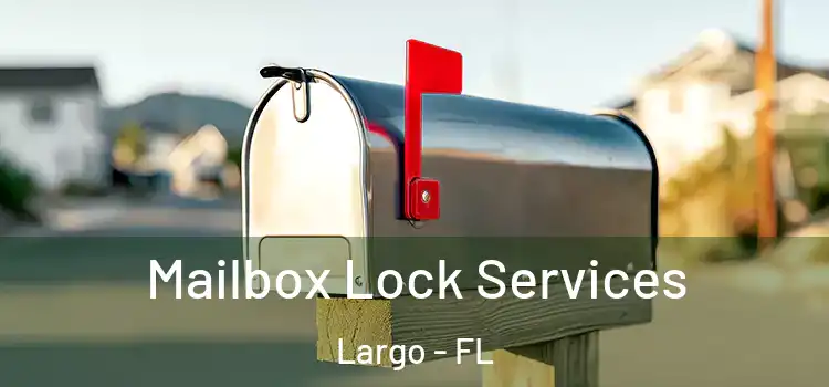 Mailbox Lock Services Largo - FL