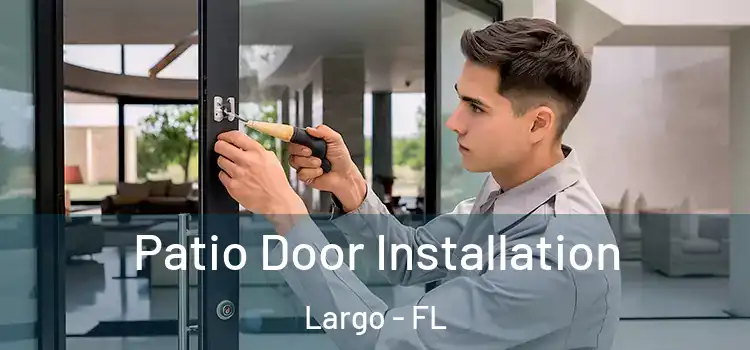  Patio Door Installation Largo - FL