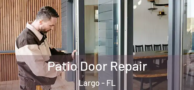  Patio Door Repair Largo - FL