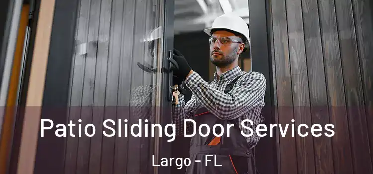 Patio Sliding Door Services Largo - FL