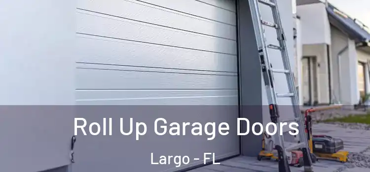  Roll Up Garage Doors Largo - FL
