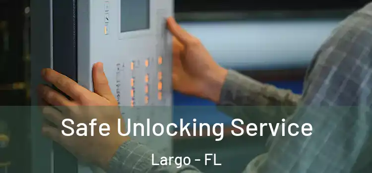  Safe Unlocking Service Largo - FL