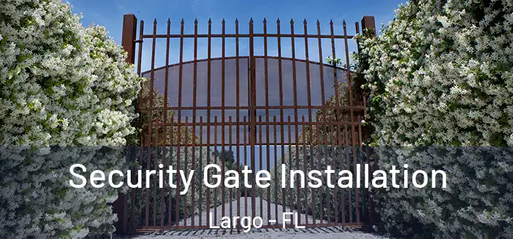  Security Gate Installation Largo - FL