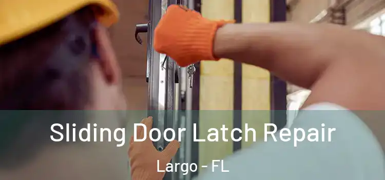  Sliding Door Latch Repair Largo - FL