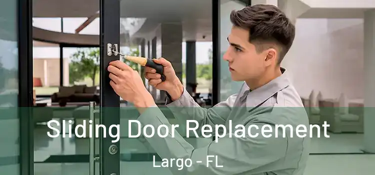  Sliding Door Replacement Largo - FL