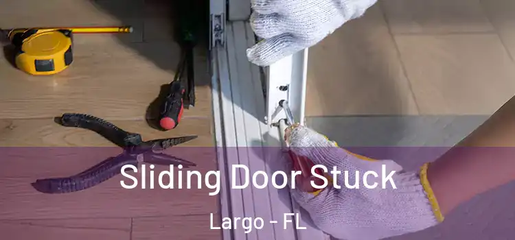  Sliding Door Stuck Largo - FL