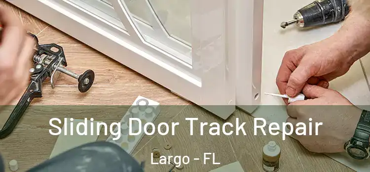  Sliding Door Track Repair Largo - FL