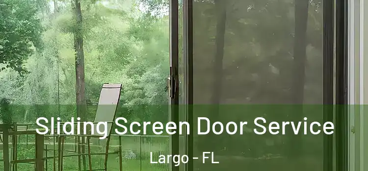  Sliding Screen Door Service Largo - FL