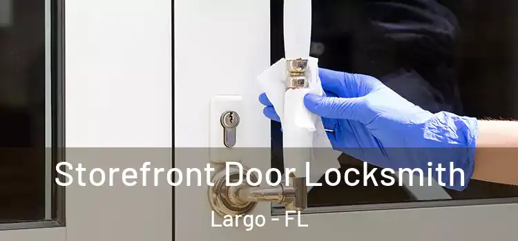 Storefront Door Locksmith Largo - FL